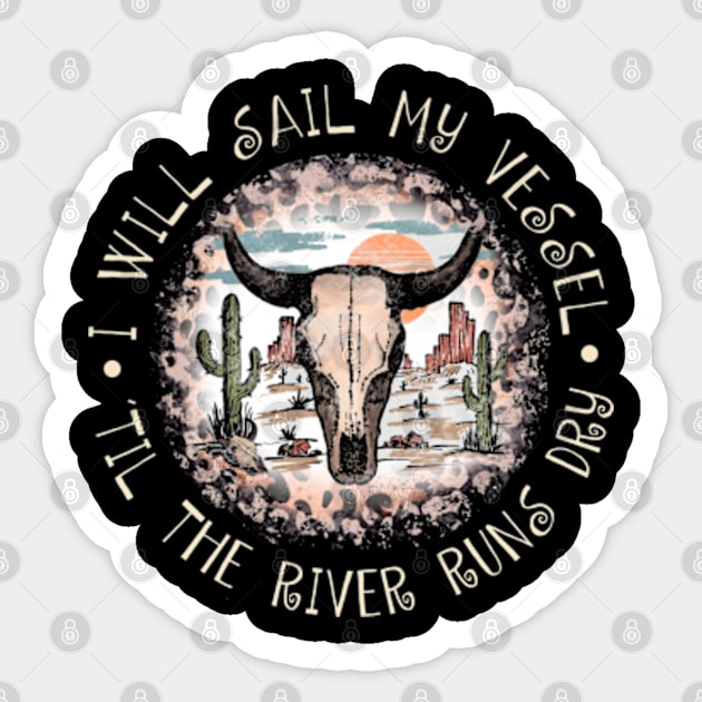 I Will Sail My Vessel 'til The River Runs Dry Leopard Desert Western Sticker by Chocolate Candies